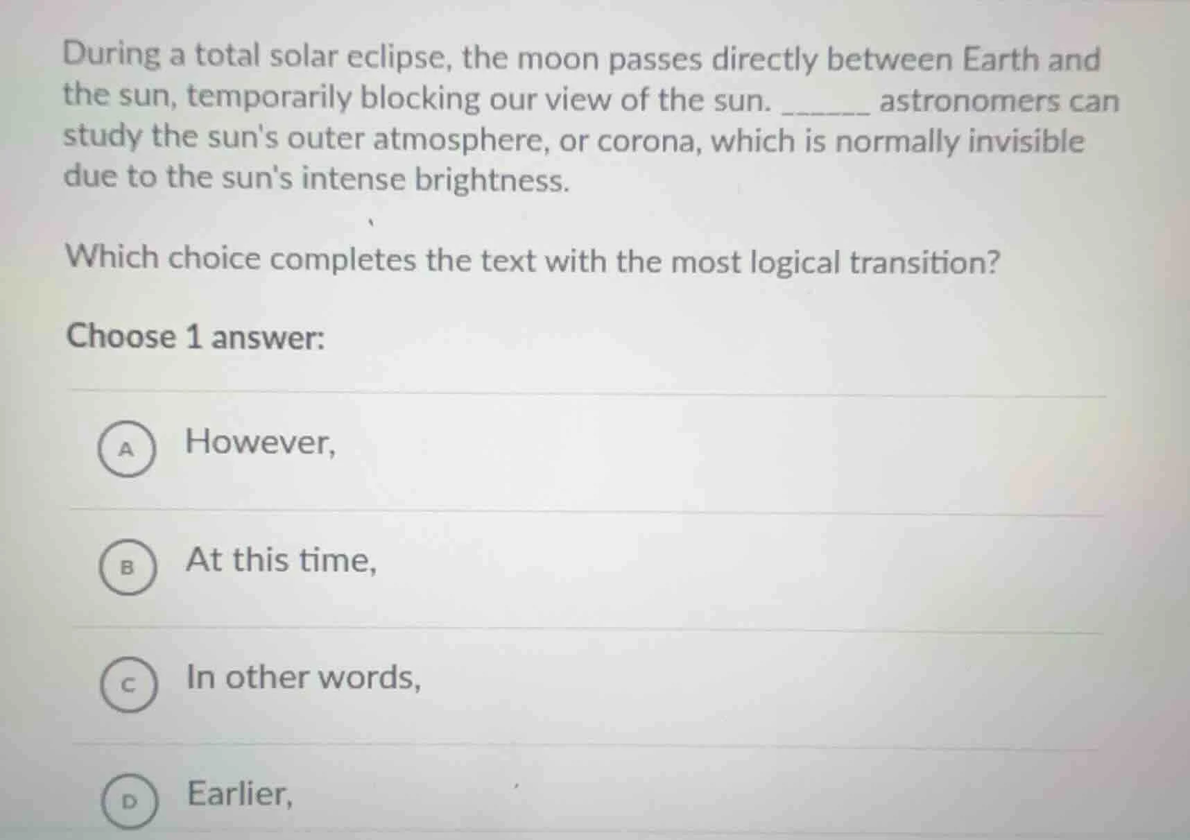 during a total solar eclipse, the moon passes directly between earth an…