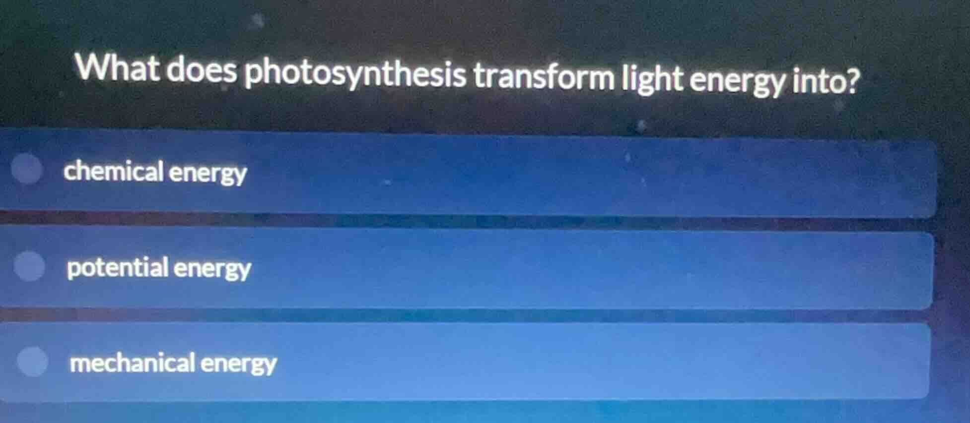 what does photosynthesis transform light energy into? chemical energy p…