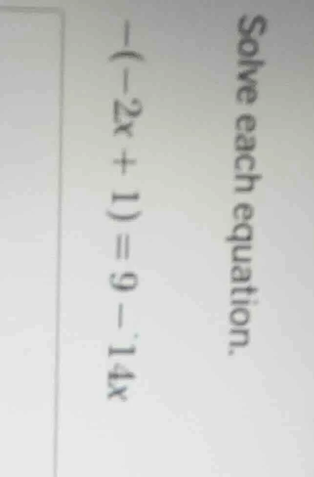 solve each equation. \\(-(-2x + 1) = 9 - 14x\\)