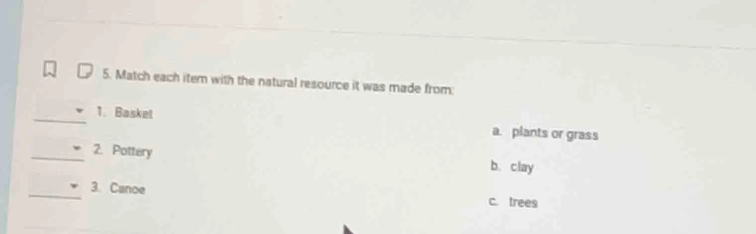 5. match each item with the natural resource it was made from: 1. baske…