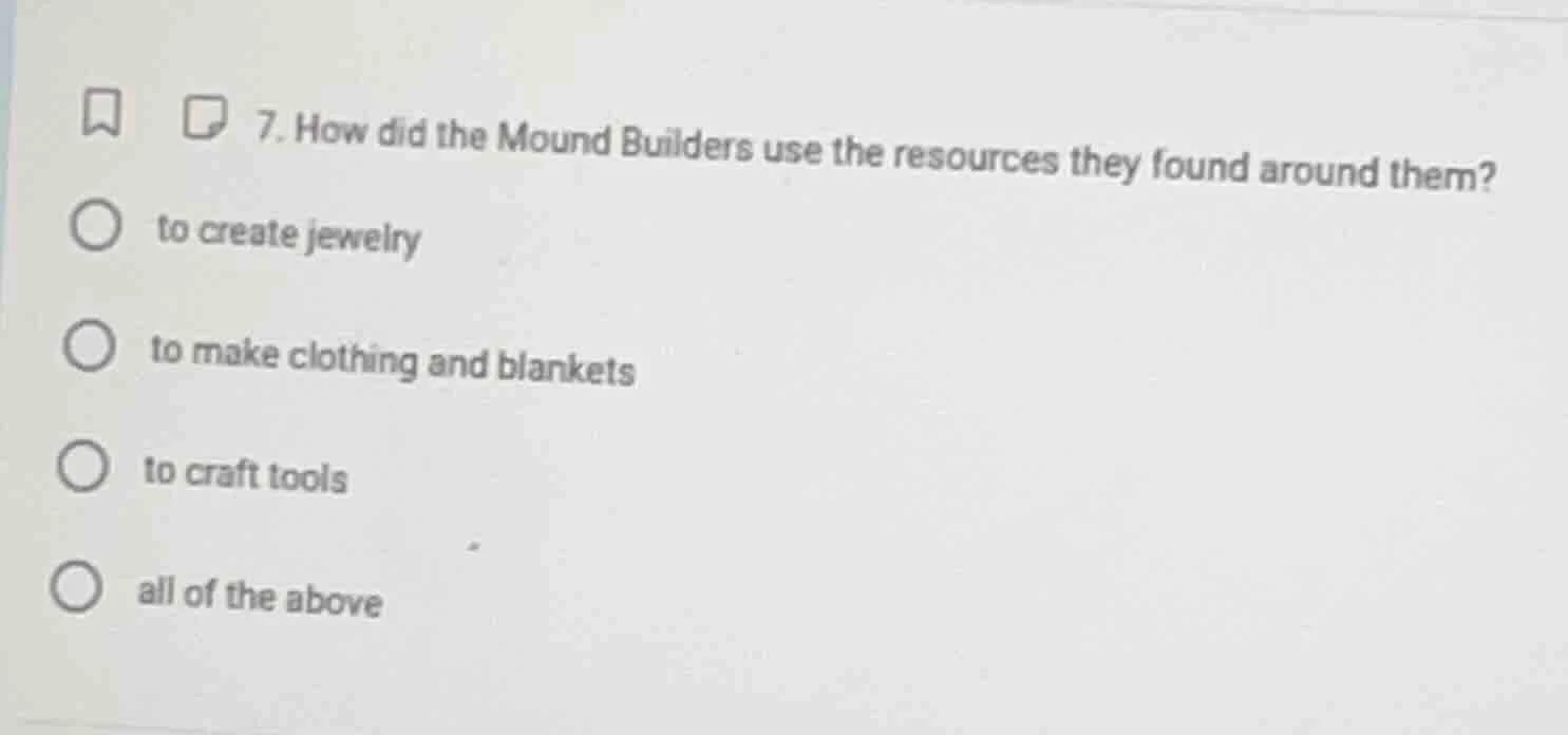 7. how did the mound builders use the resources they found around them?…