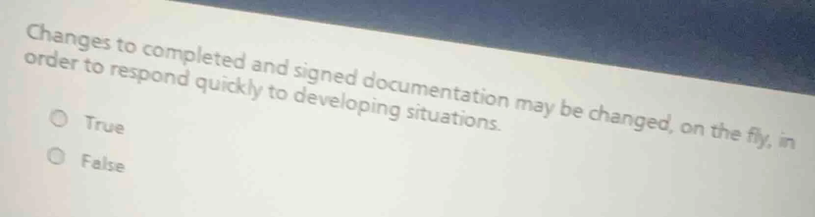 changes to completed and signed documentation may be changed, on the fl…