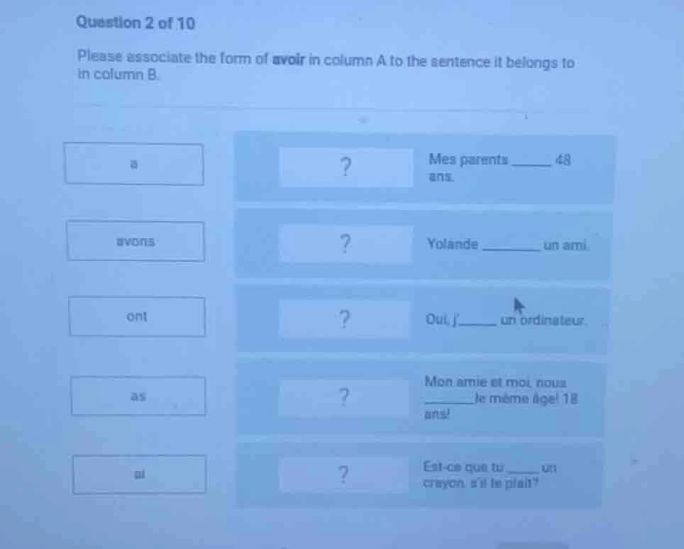 question 2 of 10 please associate the form of avoir in column a to the …