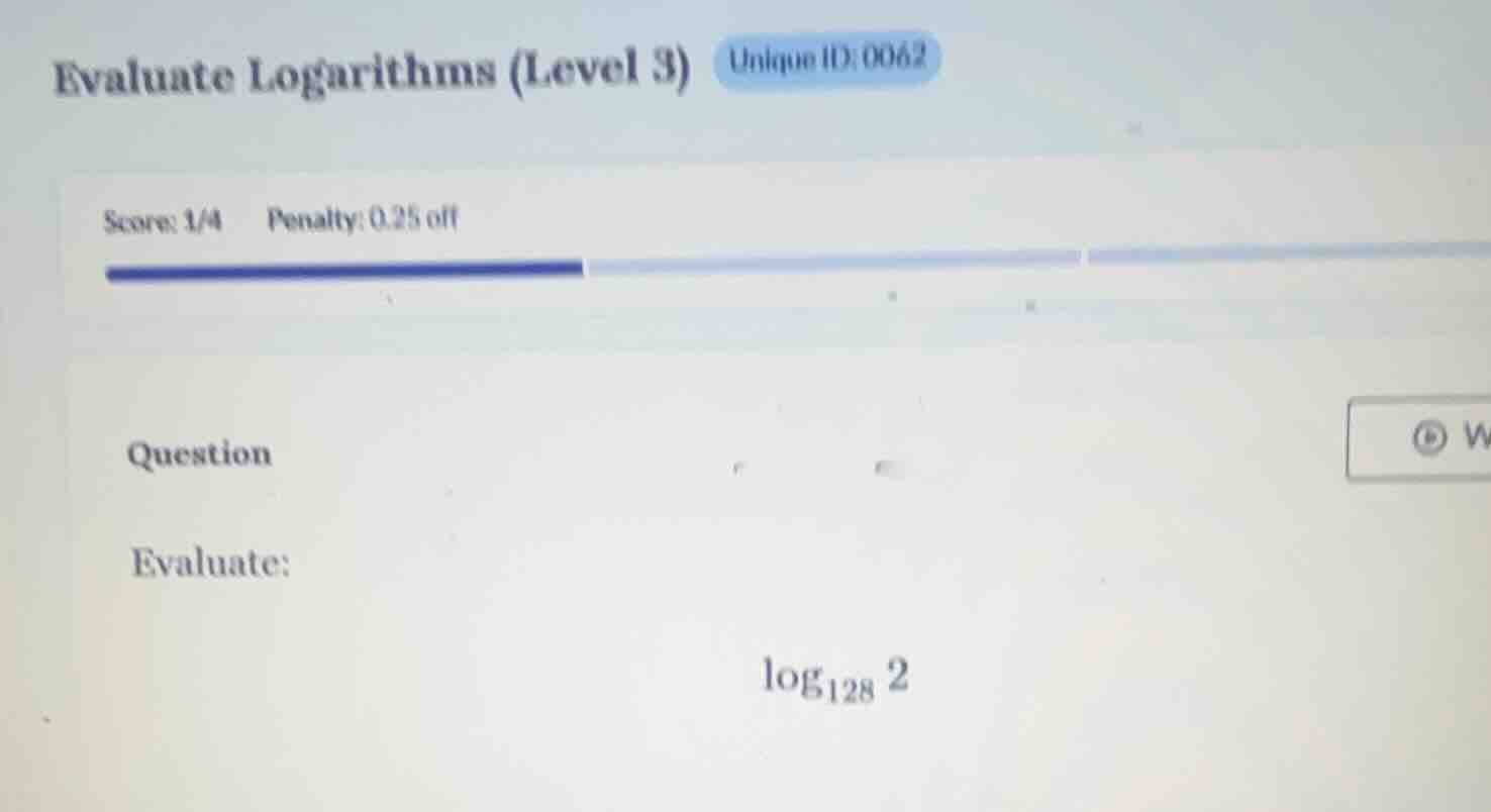 evaluate logarithms (level 3) unique id: 0062 score: 1/4 penalty: 0.25 …
