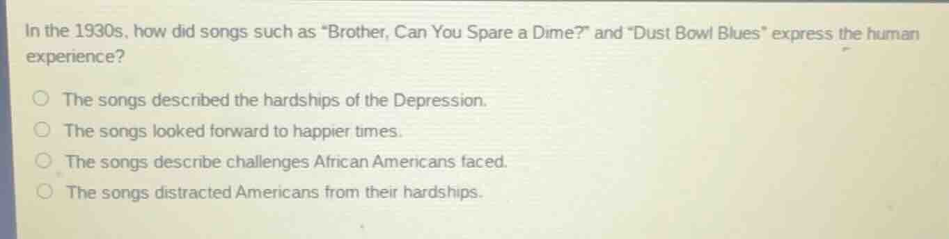 in the 1930s, how did songs such as \brother, can you spare a dime?\ an…