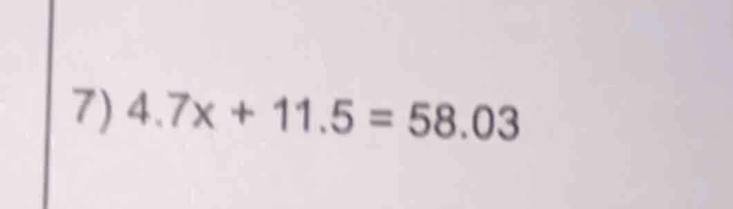 7) 4.7x + 11.5 = 58.03