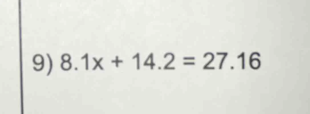 9) 8.1x + 14.2 = 27.16
