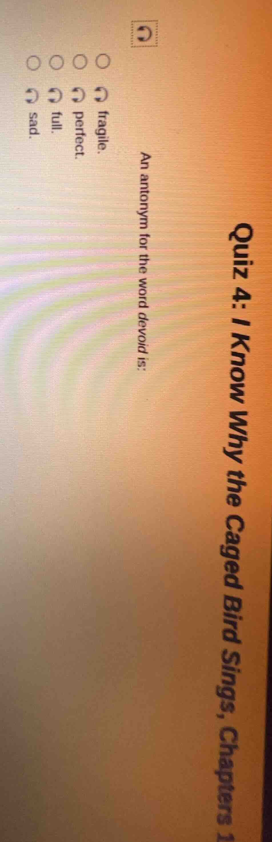 quiz 4: i know why the caged bird sings, chapters 1 an antonym for the …