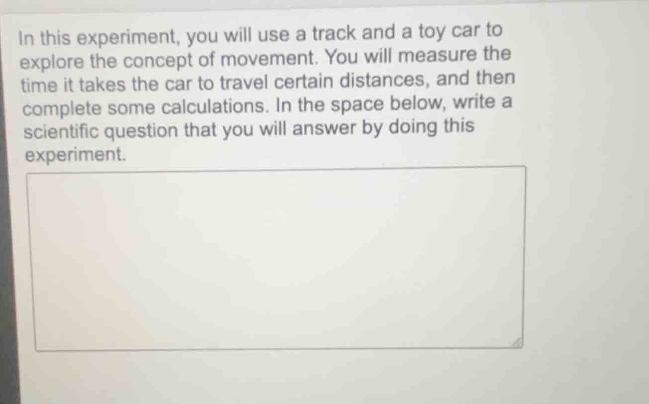 in this experiment, you will use a track and a toy car to explore the c…