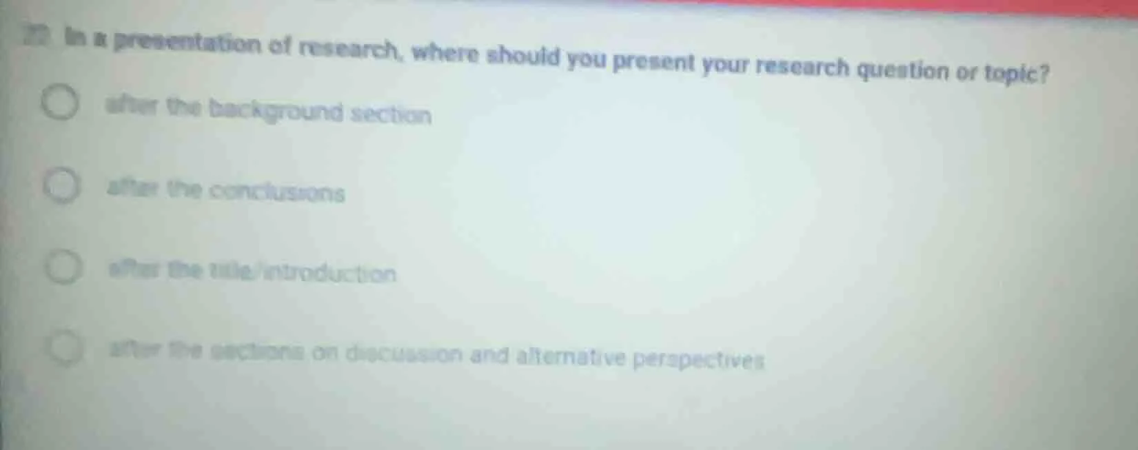 22 in a presentation of research, where should you present your researc…