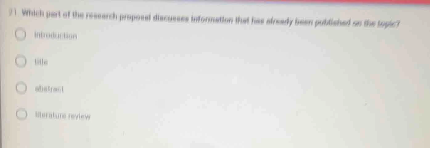 31 which part of the research proposal discusses information that has a…