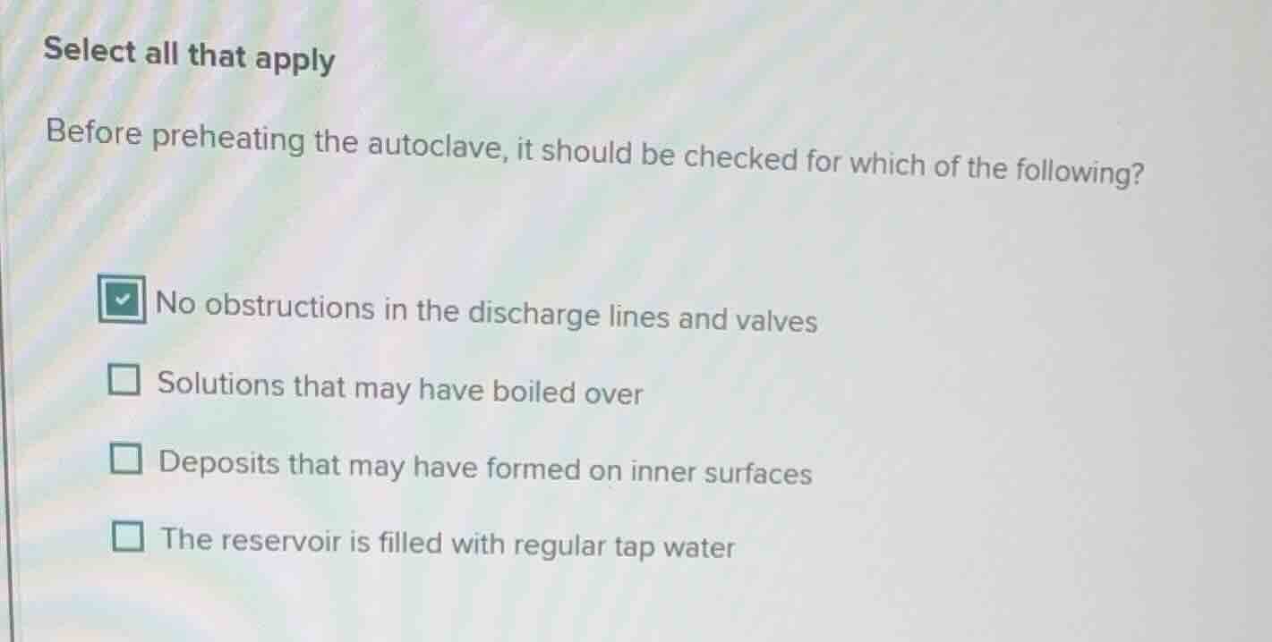 select all that apply before preheating the autoclave, it should be che…