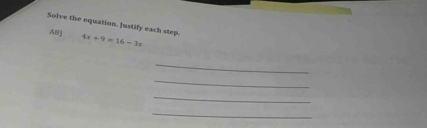 solve the equation. justify each step. a8) \\( 4x + 9 = 16 - 3x \\)