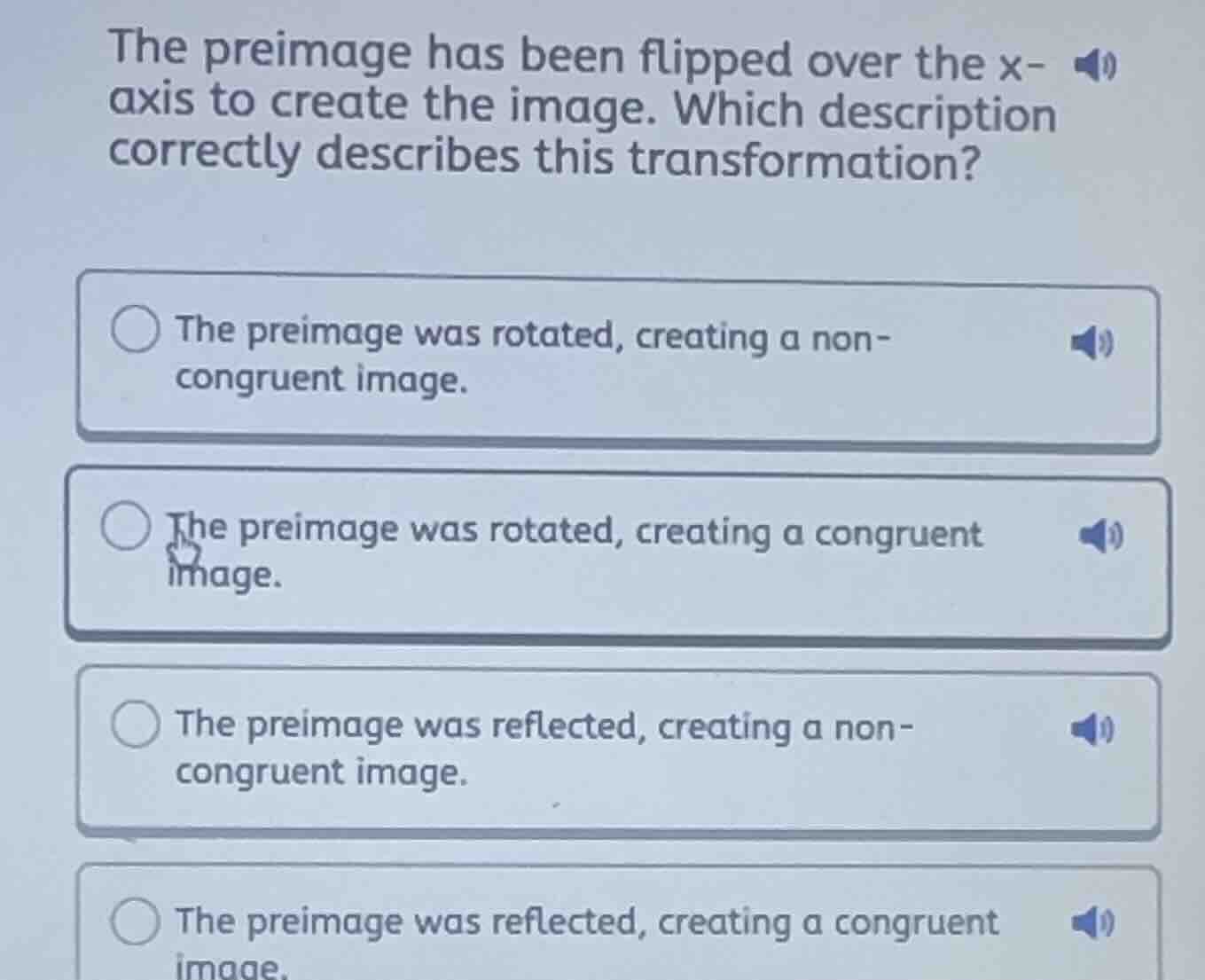the preimage has been flipped over the x-axis to create the image. whic…