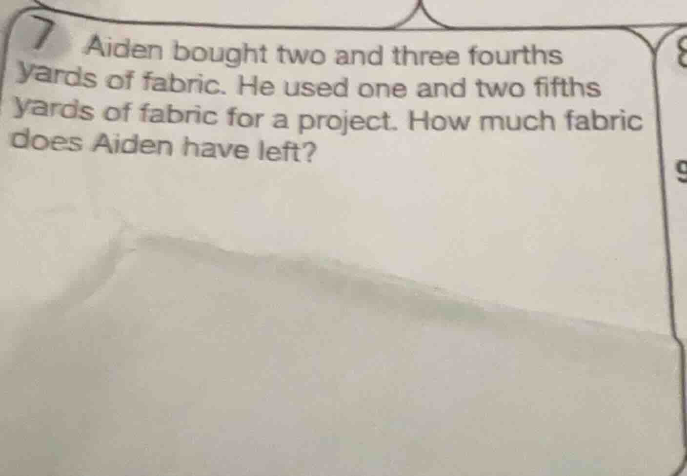 7 aiden bought two and three fourths yards of fabric. he used one and t…