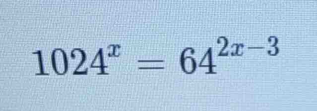 1024^x = 64^(2x - 3)