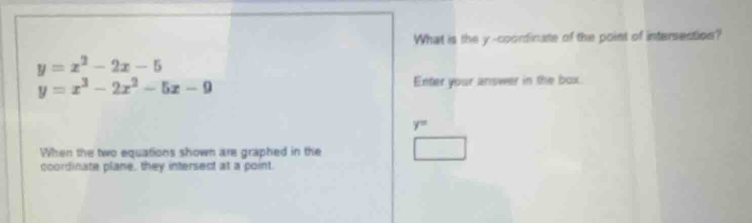 y = x² - 2x - 5; y = x³ - 2x² - 5x - 9; when the two equations shown ar…