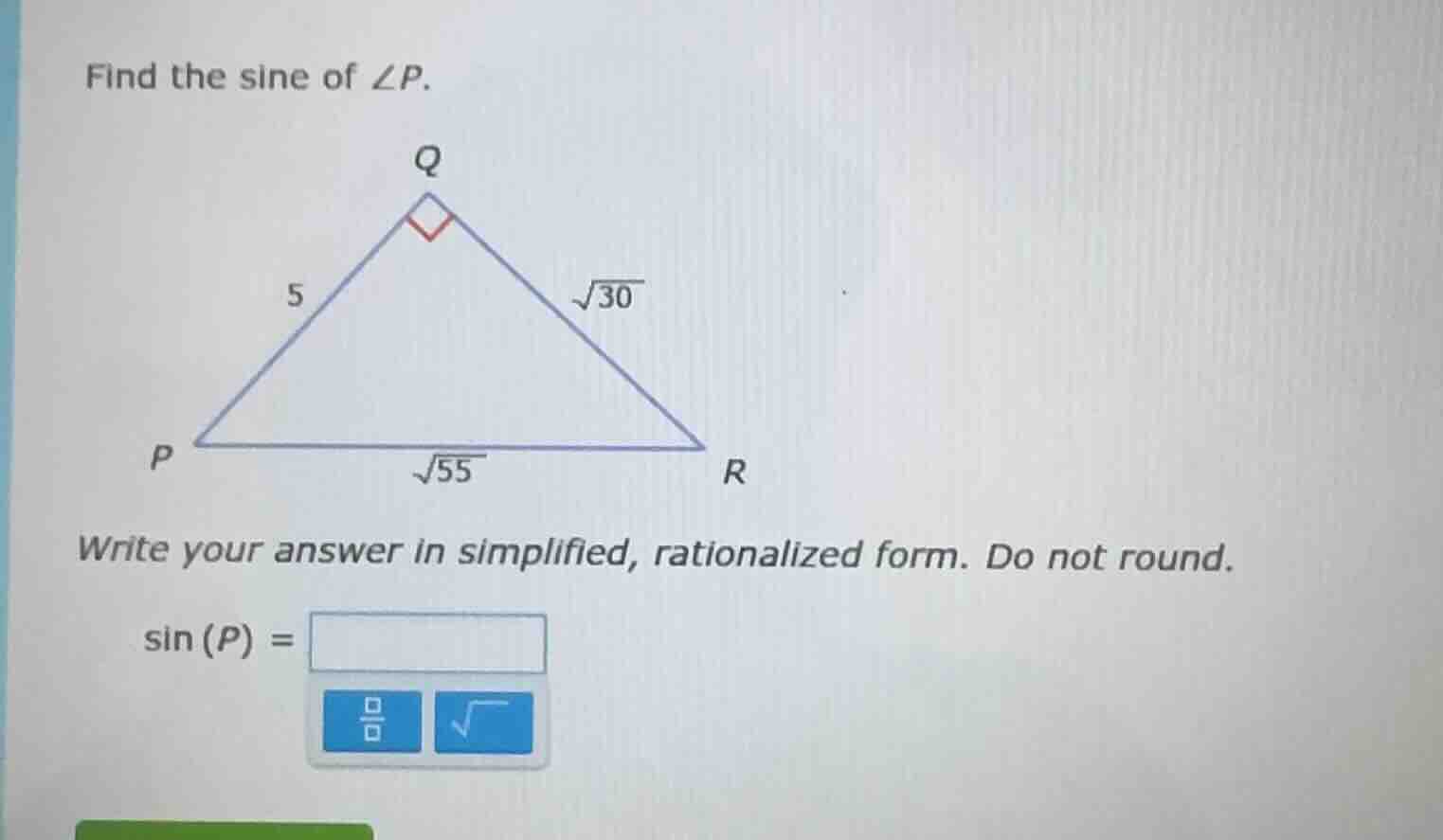 find the sine of ∠p. triangle with right angle at q, pq = 5, qr = √30, …