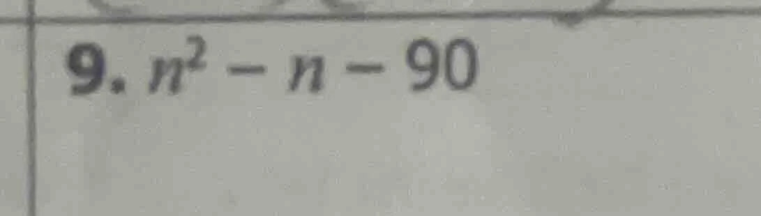 9. ( n^2 - n - 90 )