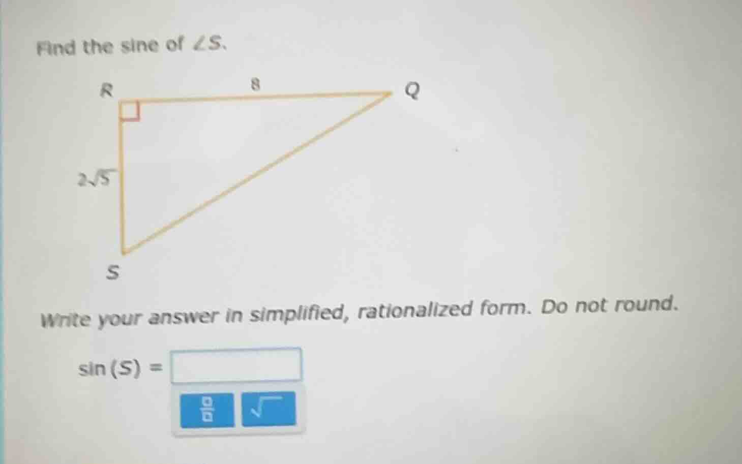 find the sine of ∠s. right triangle rqs with right angle at r, rq = 8, …