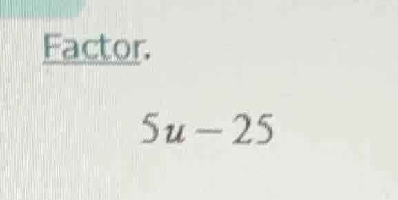 factor. 5u - 25