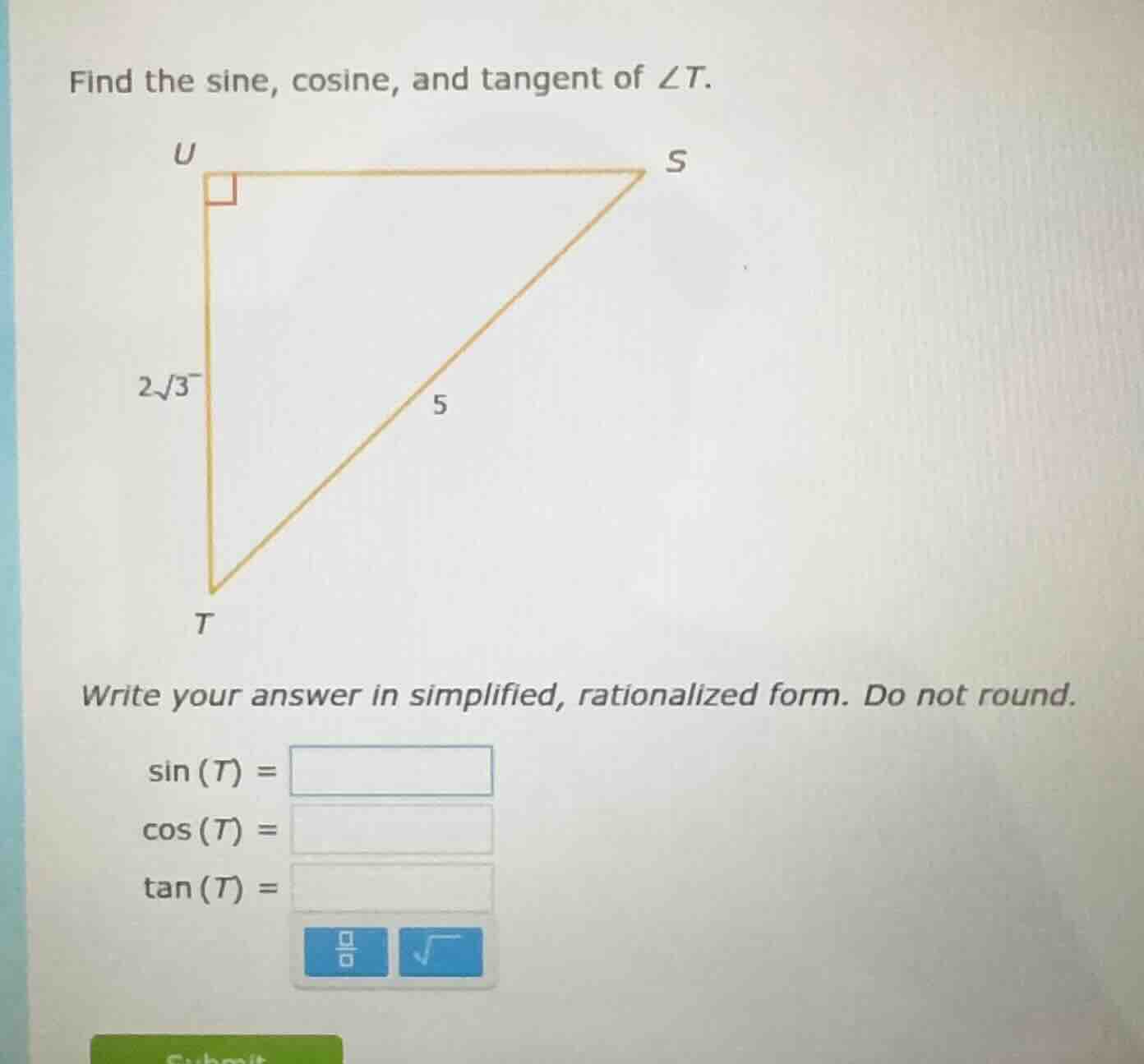 find the sine, cosine, and tangent of ∠t. right triangle tus with right…