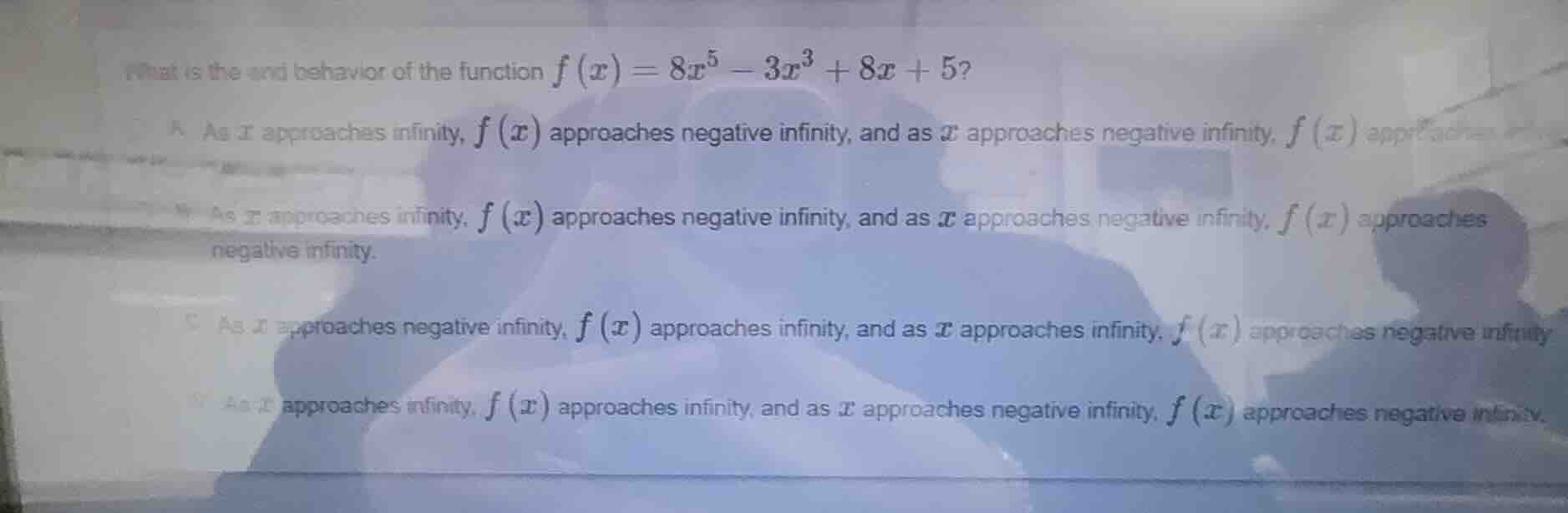 what is the end behavior of the function $f(x) = 8x^5 - 3x^3 + 8x + 5$?…