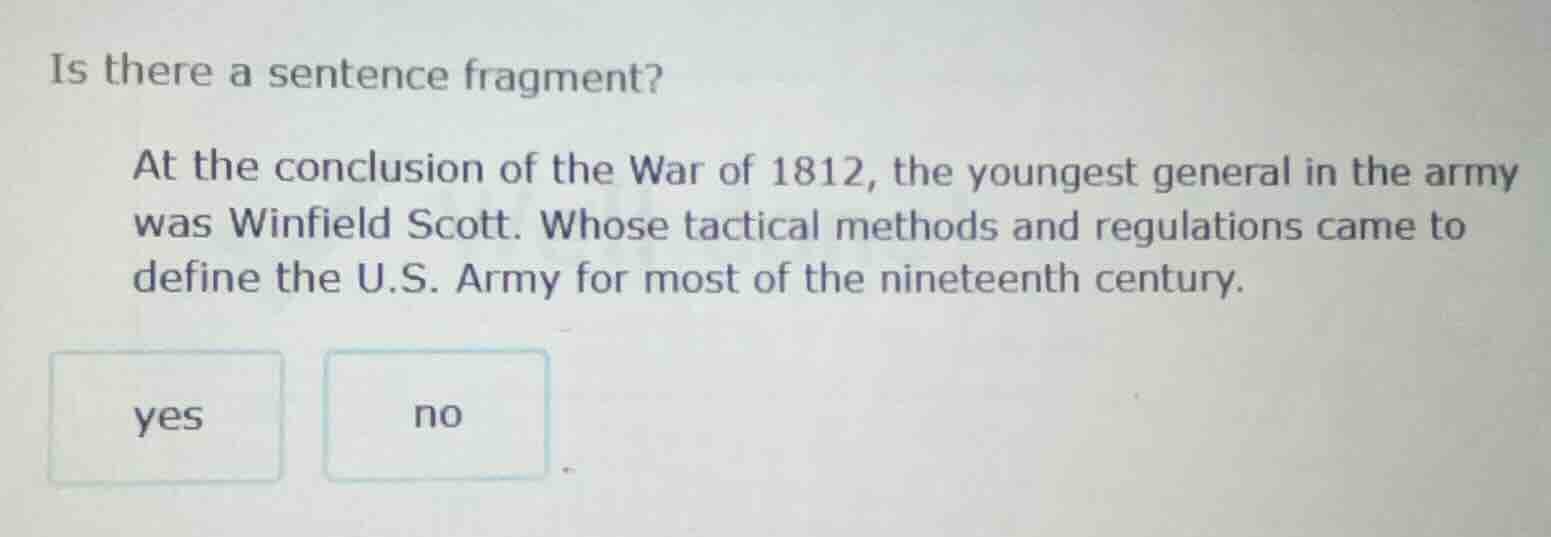 is there a sentence fragment? at the conclusion of the war of 1812, the…