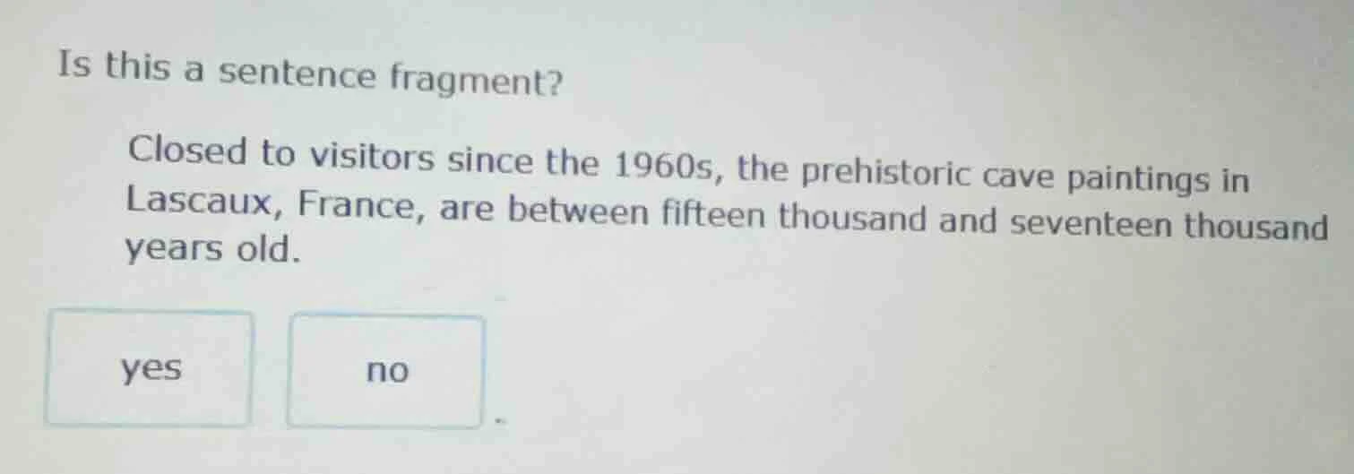 is this a sentence fragment? closed to visitors since the 1960s, the pr…
