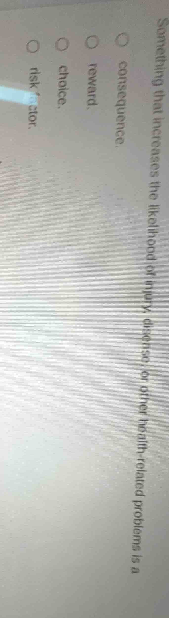 something that increases the likelihood of injury, disease, or other he…