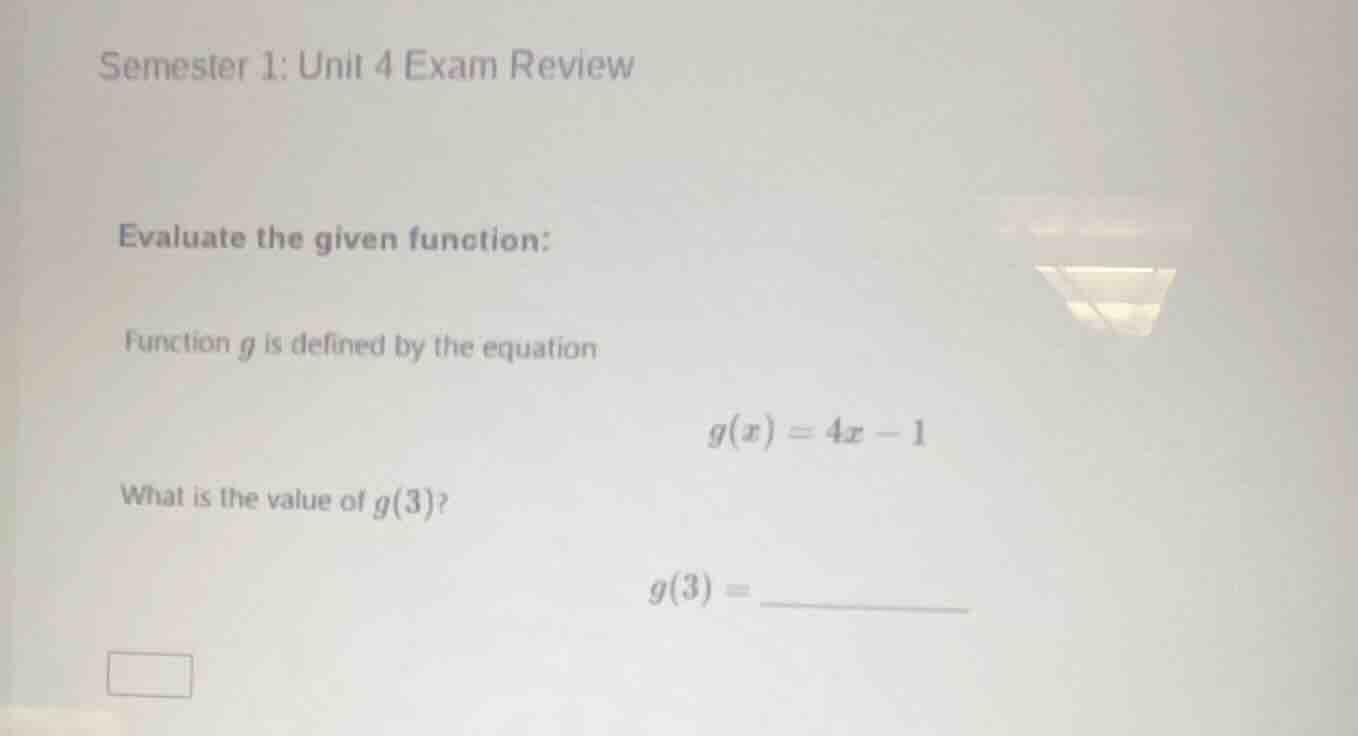 semester 1: unit 4 exam review evaluate the given function: function g …