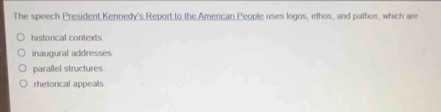 the speech president kennedys report to the american people uses logos,…