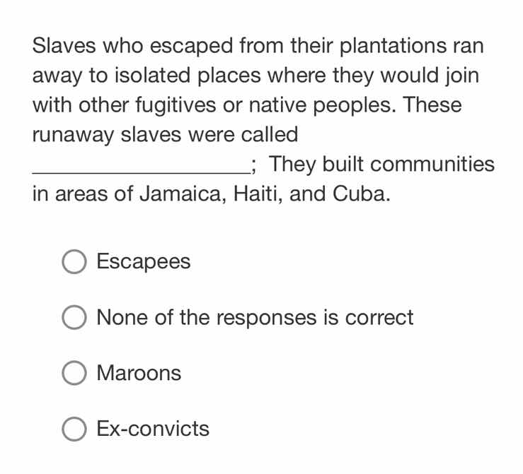 slaves who escaped from their plantations ran away to isolated places w…