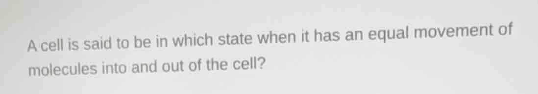 a cell is said to be in which state when it has an equal movement of mo…