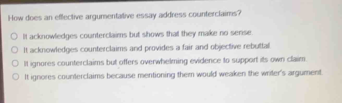 how does an effective argumentative essay address counterclaims? it ack…
