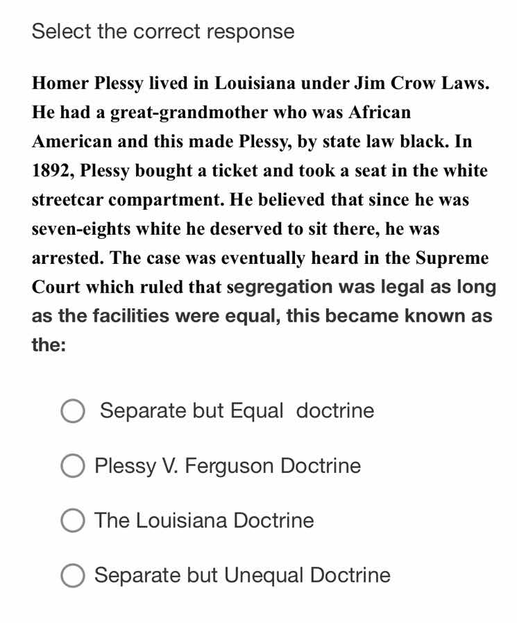 select the correct response homer plessy lived in louisiana under jim c…