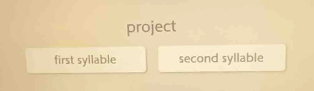 project first syllable second syllable