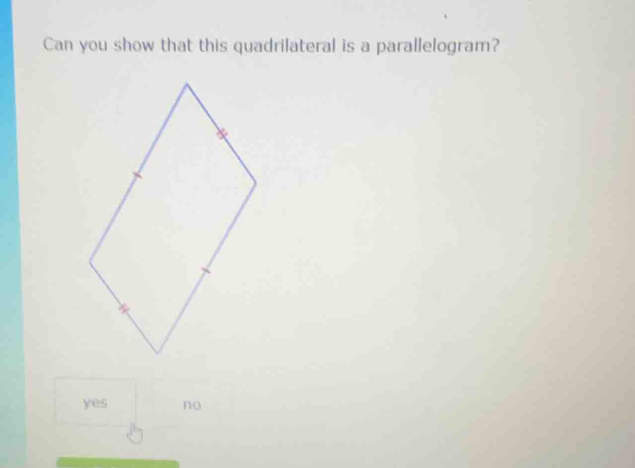 can you show that this quadrilateral is a parallelogram? image of a qua…