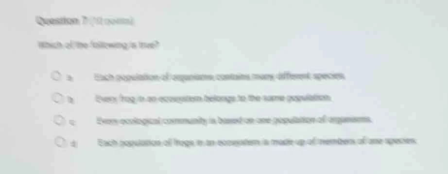 question 7 (1 point) which of the following is true? a each population …