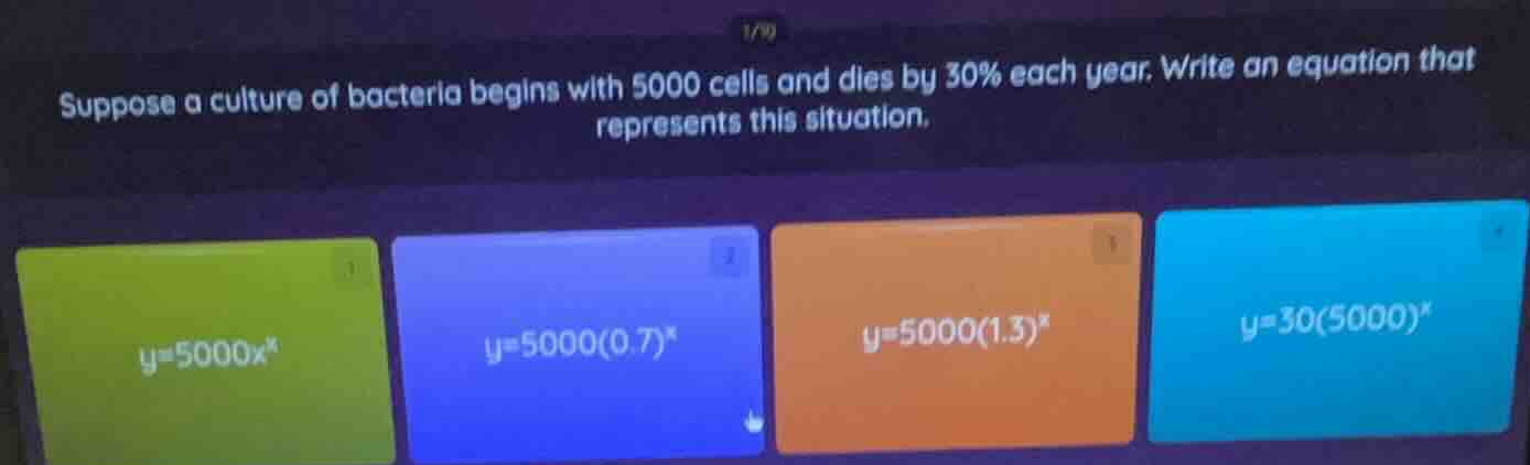 suppose a culture of bacteria begins with 5000 cells and dies by 30% ea…