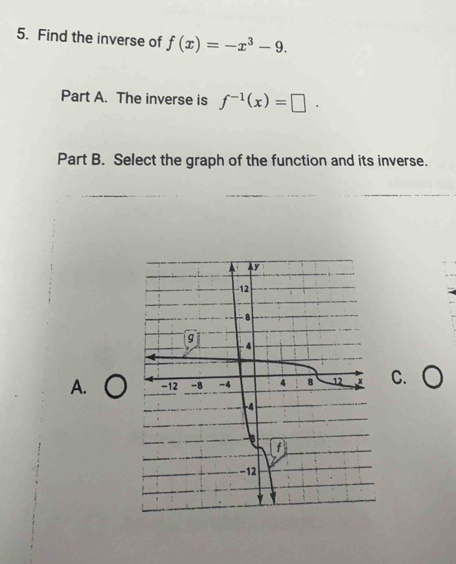 5. find the inverse of $f(x) = -x^3 - 9$. part a. the inverse is $f^{-1…