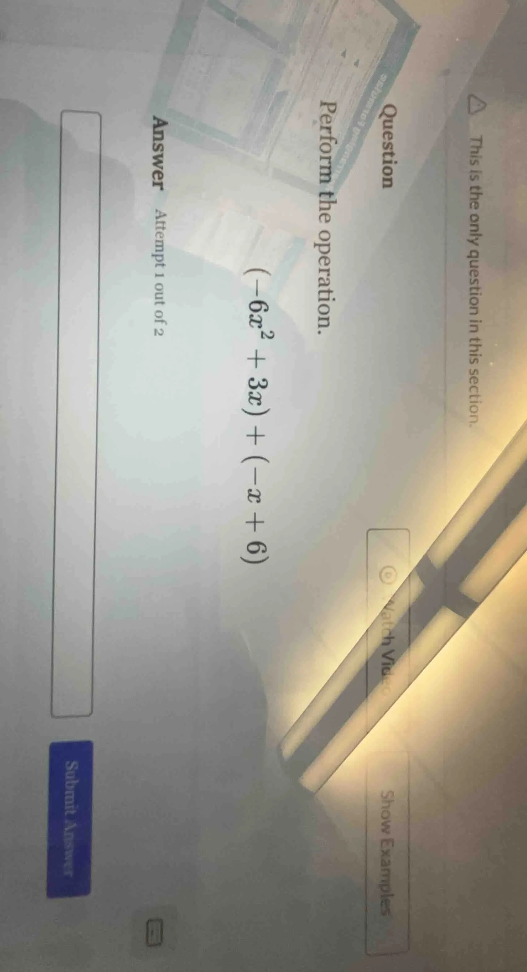 question perform the operation. (-6x^2 + 3x) + (-x + 6) answer attempt …