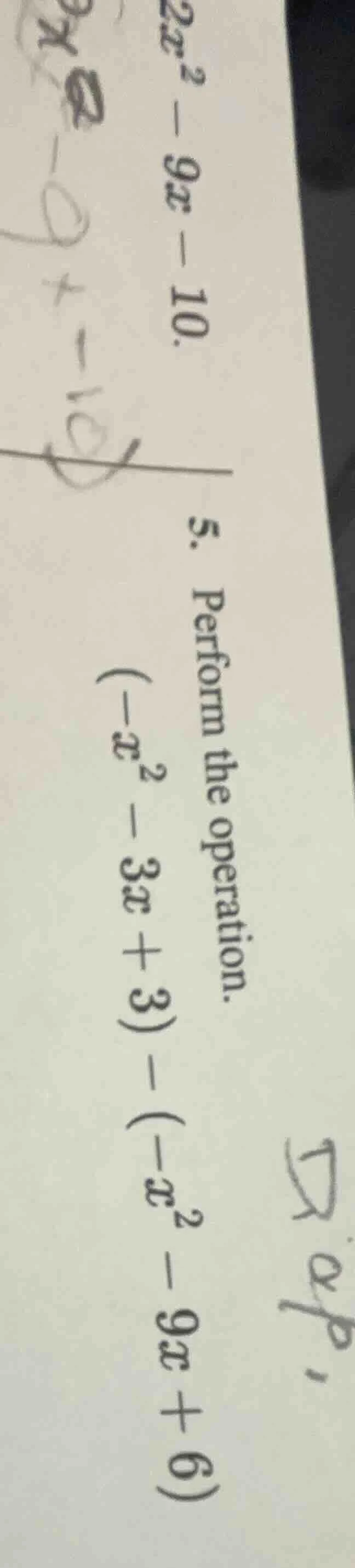 2x² - 9x - 10. 5. perform the operation. (-x² - 3x + 3) - (-x² - 9x + 6)