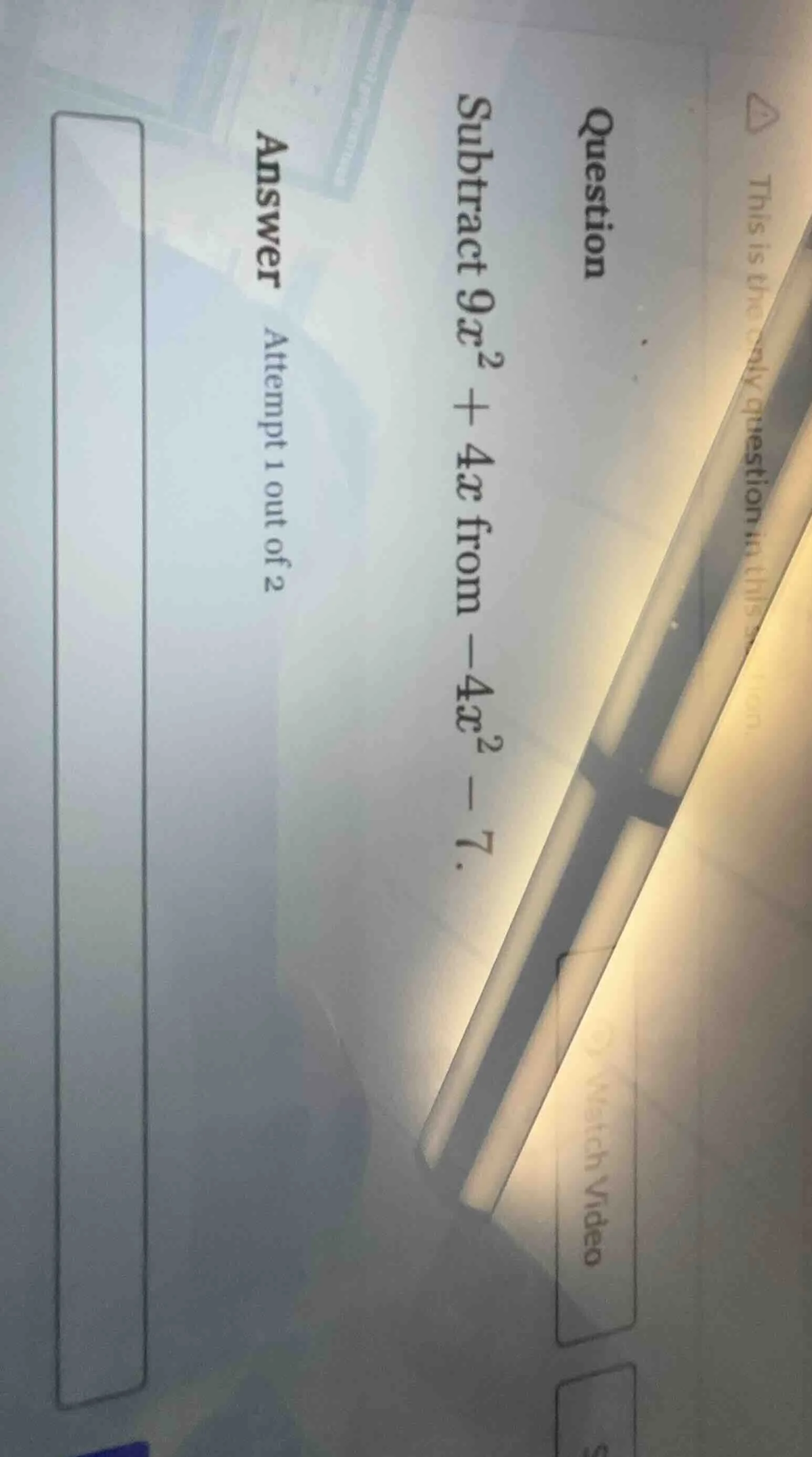 question subtract $9x^2 + 4x$ from $-4x^2 - 7$. answer attempt 1 out of…