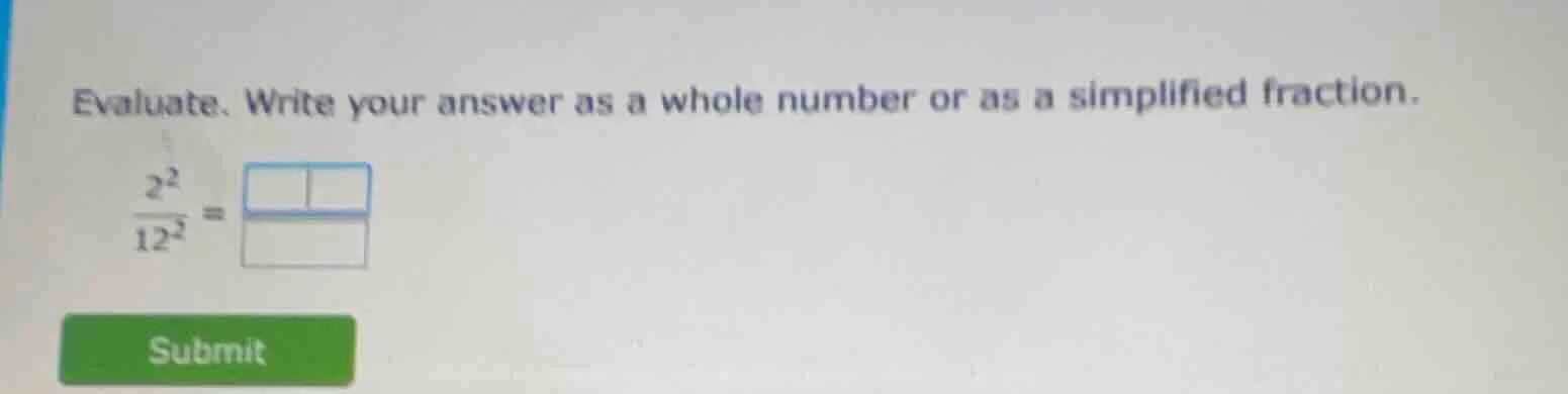 evaluate. write your answer as a whole number or as a simplified fracti…