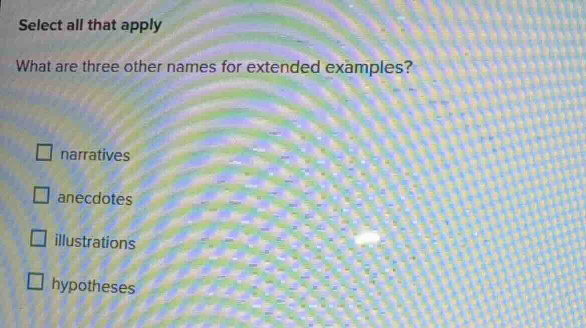 select all that apply what are three other names for extended examples?…