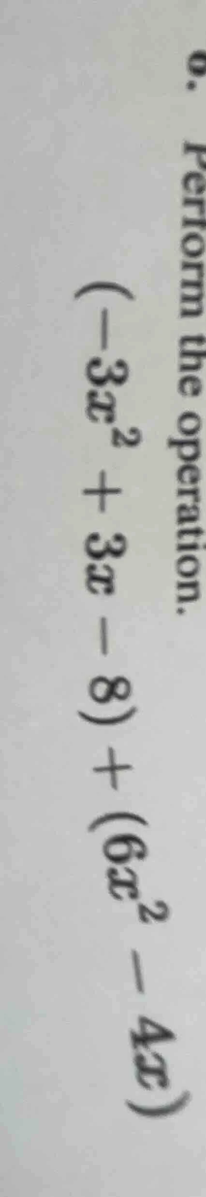 perform the operation. \\((-3x^2 + 3x - 8) + (6x^2 - 4x)\\)