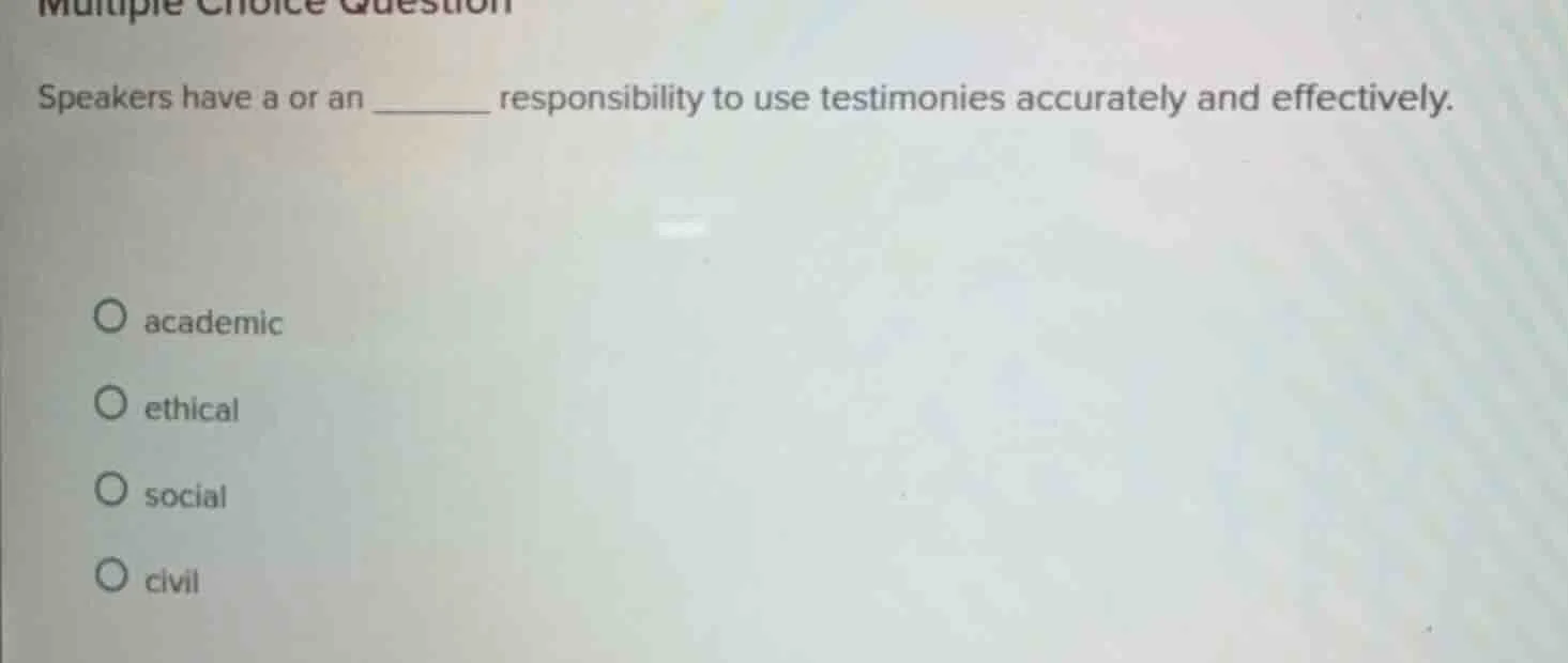 multiple choice question speakers have a or an ______ responsibility to…