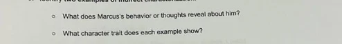 what does marcuss behavior or thoughts reveal about him? what character…