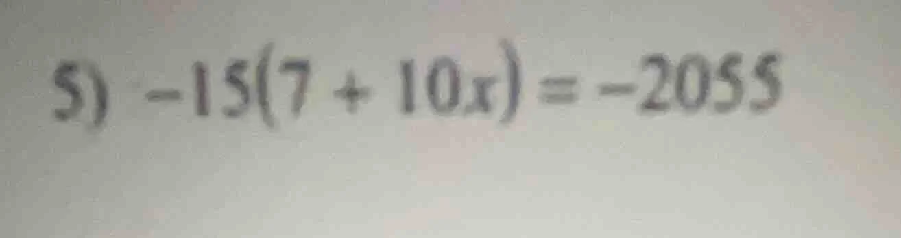 5) -15(7 + 10x) = -2055